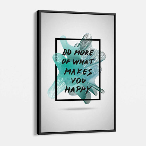 Turquoise Do More of What Makes You Happy Wall Art Canvas 1056
