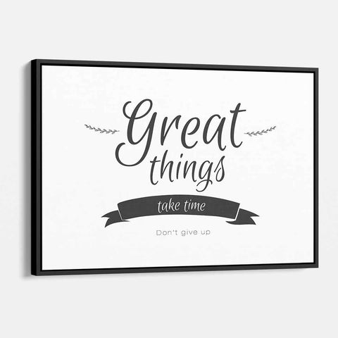 White Great Things Take Time, Don't Give Up Wall Art Canvas 9867