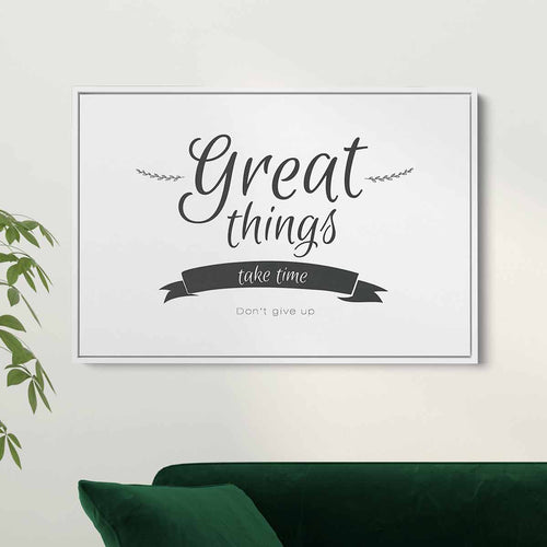 White Great Things Take Time, Don't Give Up Wall Art Canvas 9867
