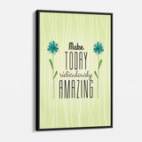 Green Make TODAY ridiculously AMAZING Wall Art Canvas 3335