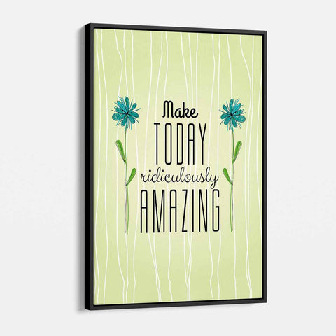 Green Make TODAY ridiculously AMAZING Wall Art Canvas 3335