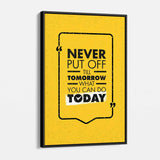 Yellow Never Put Off Till Tomorrow What You Can Do Today Wall Art Canvas 9192