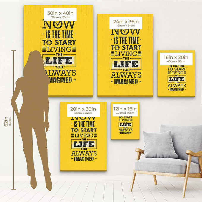 Yellow Now Is The Time To Start Living The Life You Always Imagined Wall Art Canvas 0158