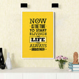 Yellow Now Is The Time To Start Living The Life You Always Imagined Wall Art Canvas 0158