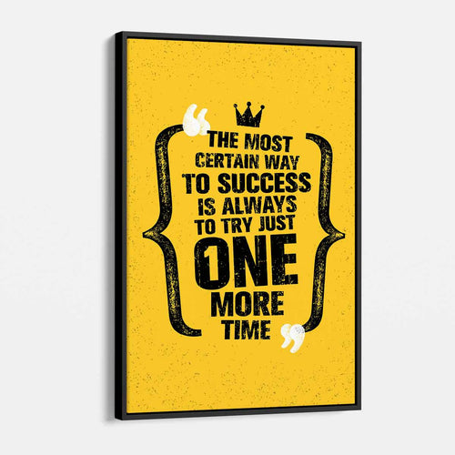 Yellow The Most Certain Way To Success Is Always To Try Just One More Time Wall Art Canvas 5324