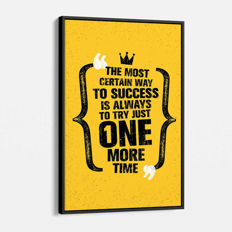 Yellow The Most Certain Way To Success Is Always To Try Just One More Time Wall Art Canvas 5324