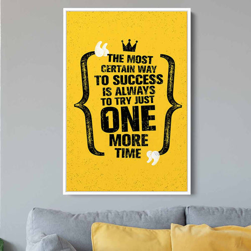 Yellow The Most Certain Way To Success Is Always To Try Just One More Time Wall Art Canvas 5324